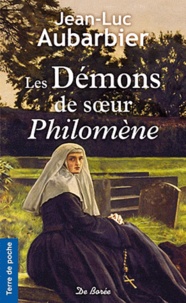 Jean-Luc Aubarbier - Les Démons de soeur Philomène.