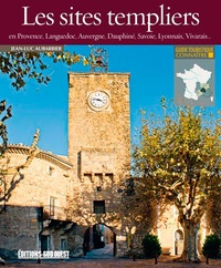 Jean-Luc Aubarbier - Les sites templiers en Provence, Languedoc, Auvergne, Dauphiné, Savoie, Lyonnais, Vivarais....