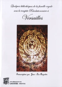 Quelques bibliothèques de la famille royale sous la tempête révolutionnaire à Versailles