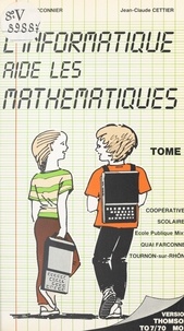 Jean-Luc Bacconnier et Jean-Claude Cettier - L'informatique aide les mathématiques.