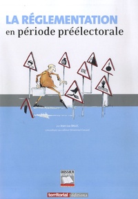 Jean-Luc Bally - La réglementation en période préélectorale.