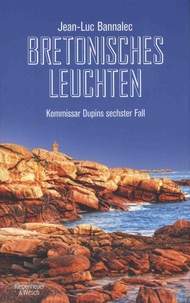 Jean-Luc Bannalec - Bretonisches Leuchten - Kommissar Dupins sechster Fall.