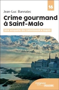 Jean-Luc Bannalec - Une enquête du commissaire Dupin  : Crime gourmand à Saint-Malo.