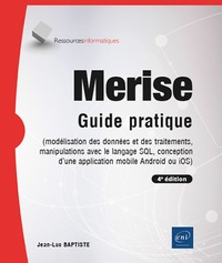 Jean-Luc Baptiste - Merise - Guide pratique (modélisation des données et des traitements, manipulations avec le langage SQL, conception d'une application mobile).