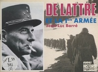 Jean-Luc Barré - De Lattre et la Ière armée.