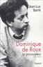Jean-Luc Barré - Dominique de Roux - Le provocateur (1935-1977).