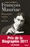 Francois Mauriac, biographie intime. Tome 1, 1885-1940