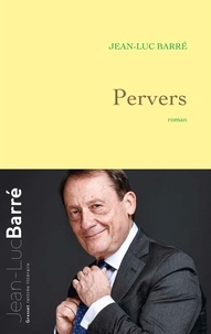 Jean-Luc Barré - Pervers - roman.