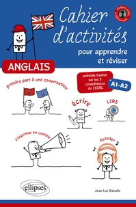 Jean-Luc Bataille - Anglais, Cahier d'activités pour apprendre et réviser - Activités basées sur les 5 compétences du CECRL, A1-A2.