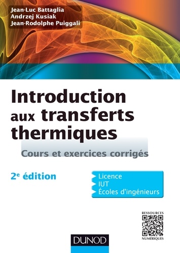 Jean-Luc Battaglia et Andrzej Kusiak - Introduction aux transferts thermiques - Cours et exercices corrigés.