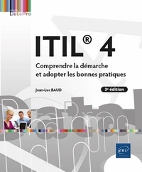 Jean-Luc Baud - Itil  4 - comprendre la demarche et adopter les bonnes pratiques (3e edition).