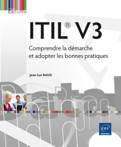 Jean-Luc Baud - ITIL V3 - Comprendre la démarche et adopter les bonnes pratiques.