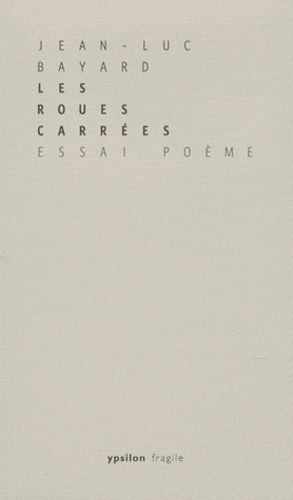 Jean-Luc Bayard - Les roues carrées.