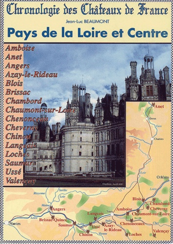Jean-Luc Beaumont - Chronologie Des Chateaux De France : Pays De La Loire Et Centre.