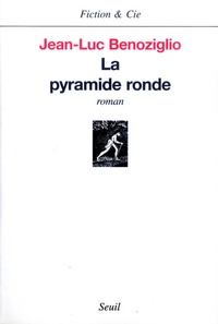 Jean-Luc Benoziglio - La Pyramide Ronde.