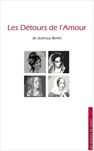 Jean-Luc Berlet - Les détours de l'amour - Mysticisme et romantisme.
