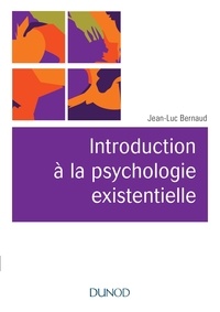 Jean-Luc Bernaud - Introduction à la psychologie existentielle.