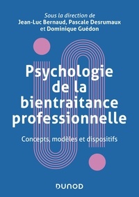 Jean-Luc Bernaud et Pascale Desrumaux - Psychologie de la bientraitance professionnelle - Concepts, modèles et dispositifs.