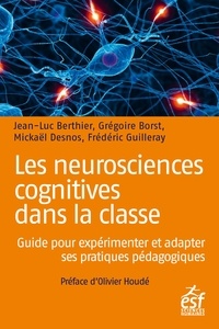 Tlchargement gratuit au format ebook epub Les neurosciences cognitives dans la classe  - Guide pour exprimenter et adapter ses pratiques pdagogiques 