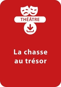 Jean-Luc Bétron - THEATRALE  : La chasse au trésor (10-11 ans) - Une pièce de théâtre à télécharger.