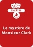 Jean-Luc Bétron - THEATRALE  : Le mystère de Monsieur Clark (10-12 ans) - Une pièce de théâtre à télécharger.