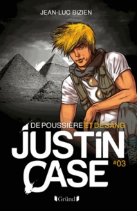 Jean-Luc Bizen - Justin Case Tome 3 : De poussière et de sang.
