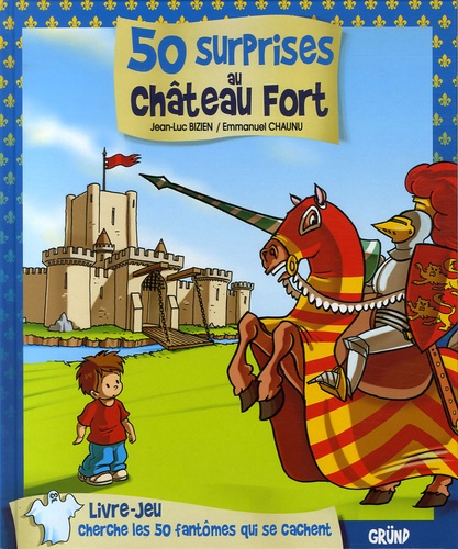 Jean-Luc Bizien et Emmanuel Chaunu - 50 surprises au château fort.