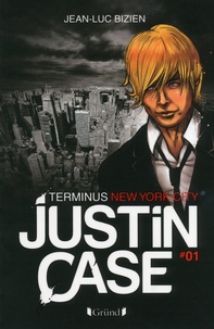 Jean-Luc Bizien - Justin Case Tome 1 : Terminus New York City.