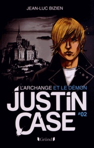 Jean-Luc Bizien - Justin Case Tome 2 : L'archange et le démon.