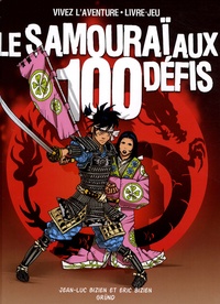 Jean-Luc Bizien et Eric Bizien - Le samouraï aux 100 défis.