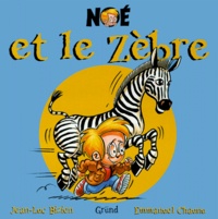 Jean-Luc Bizien et Emmanuel Chaunu - Noe Et Le Zebre.