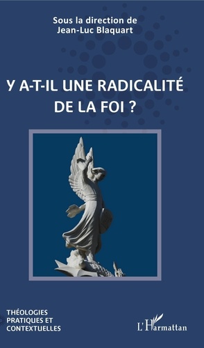 Jean-Luc Blaquart - Y a-t-il une radicalité de la foi ?.