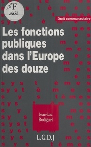 Jean-Luc Bodiguel - Les fonctions publiques dans l'Europe des douze.