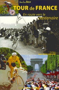 TOUR DE FRANCE. En route vers le centenaire de Jean-Luc Boeuf - Livre -  Decitre