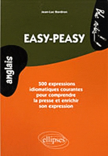 Easy-peasy. 500 expressions idiomatiques pour comprendre la presse courante et enrichir son expression. Niveau 2