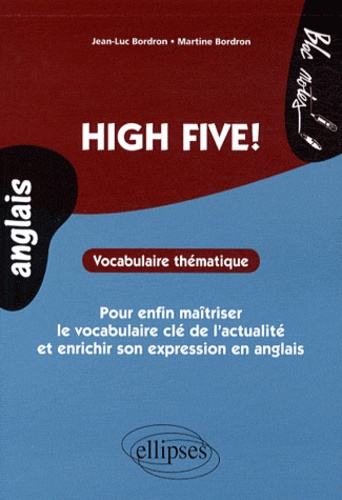 High Five!. Vocabulaire thématique pour enfin maîtriser le vocabulaire clé de l'actualité et enrichir son expression en anglais