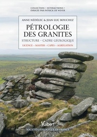 Jean-Luc Bouchez et Anne Nédélec - Pétrologie des granites - Structure, cadre écologique.