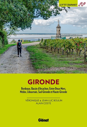 Gironde. Bordeaux, Bassin d'Archachon, Entre-Deux-Mers, Médoc, Libournais, Sud-Gironde et Haute-Gironde