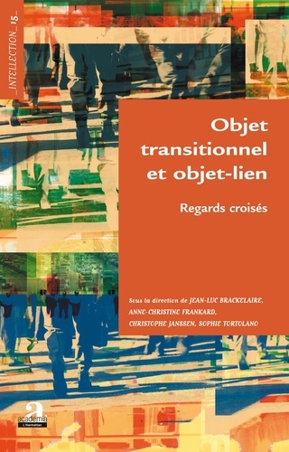 Jean-Luc Brackelaire et Anne-Christine Frankard - Objet transitionnel et objet-lien - Regards croisés.
