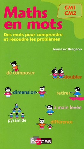 Jean-Luc Brégeon - Maths en mots, CM1 CM2 - Des mots pour comprendre et résoudre les problèmes.