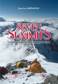 Jean-Luc Bremond - Seven summits - Carnets d'expéditions d'un passager des cimes.