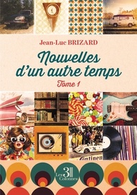 Jean-luc Brizard - Nouvelles d'un autre temps Tome 1 : .