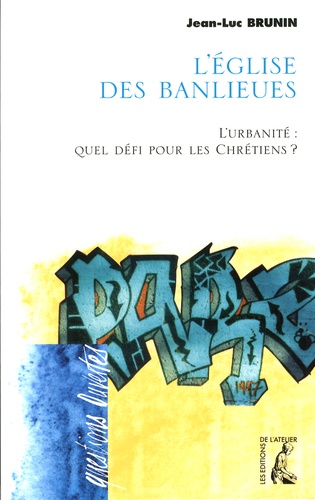 Jean-Luc Brunin - L'Eglise des banlieues - L'urbanité : quel défi pour les chrétiens ?.