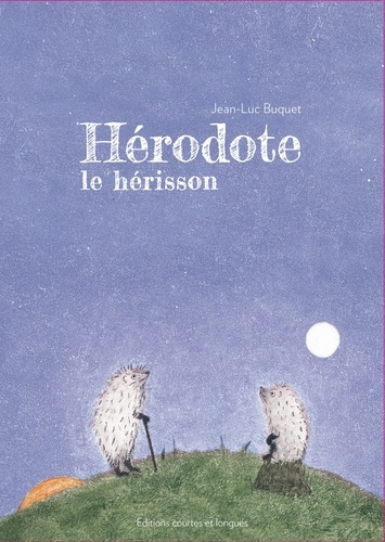 Jean-Luc Buquet - Hérodote le hérisson.