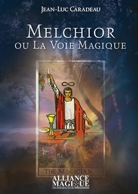 Jean-Luc Caradeau - Melchior ou la voie magique.