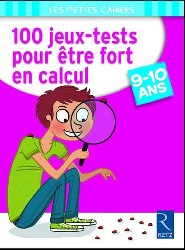 Jean-Luc Caron et Jacques de Vardo - 100 jeux-tests pour être fort en calcul - 9-10 ans.