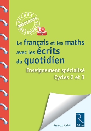 Jean-Luc Caron - Le français et les maths avec les écrits du quotidien - Ensiegnement spécialisé Cycles 2 et 3. 1 Cédérom