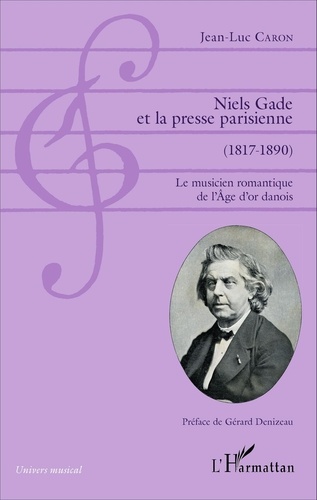 Niels Gade et la presse parisienne (1817-1890). Le musicien romantique de l'Age d'or danois