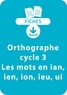 Jean-Luc Caron et Karine Dorso - RESSOURCES FIC  : Orthographe Cycle 3 - Les mots en ian, ien, ion, ieu, ui - Un lot de 20 fiches à télécharger.
