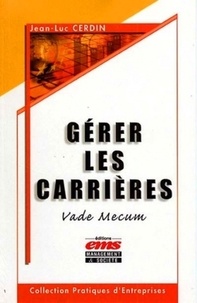 Jean-Luc Cerdin - Gérer les carrières - Vade-mecum.